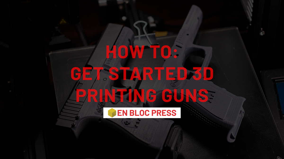 Get Started 3D Printing Guns