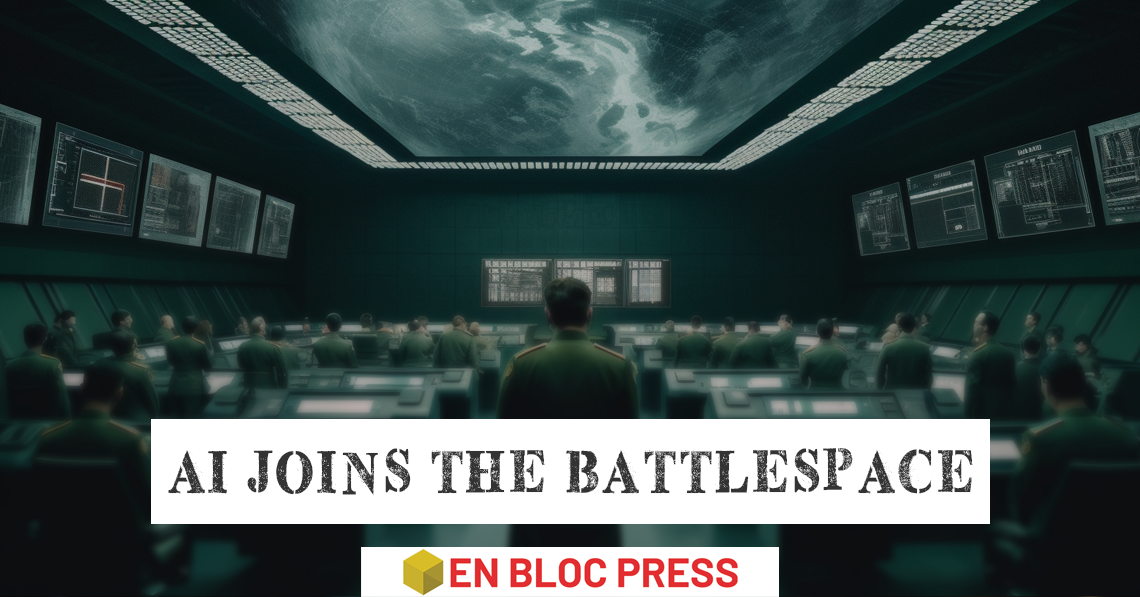 AI Joins The Battlespace - Issue #18 of 2023