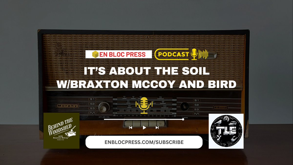 Podcast: It's About the Soil (Crosspost w/Braxton McCoy and Bird)