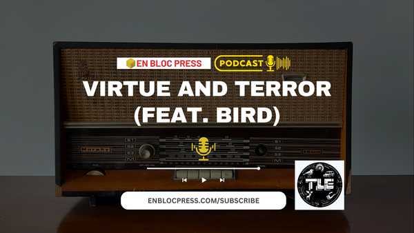Podcast: Virtue and Terror (feat. Bird)