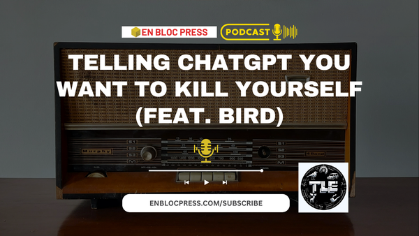 Podcast: Telling ChatGPT You Want to Kill Yourself (feat. Bird)