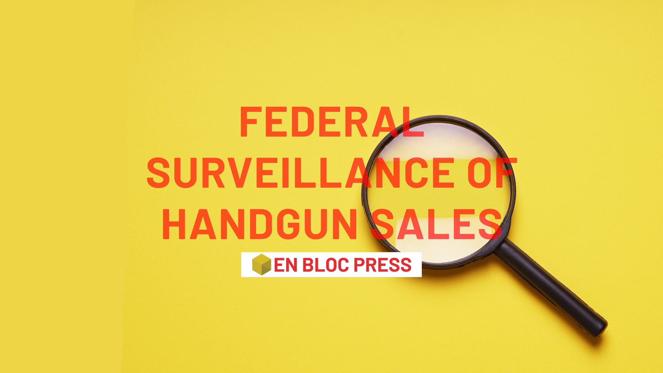 Federal Surveillance of Handgun Sales: The ATF Form 3310.4