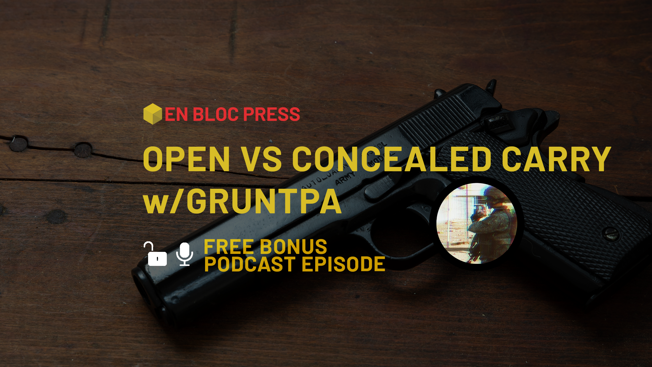 Pod Episode: Open vs. Concealed Carry (feat. Gruntpa)