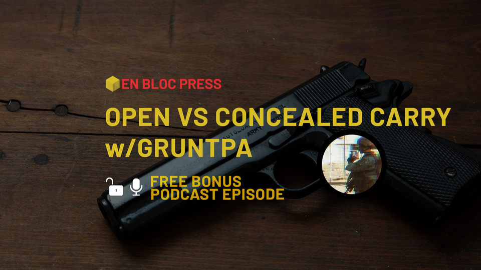 Pod Episode: Open vs. Concealed Carry (feat. Gruntpa)