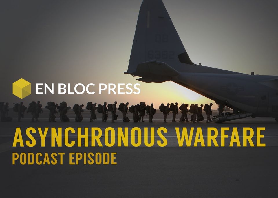Pod Episode: Afghanistan and Asynchronous Warfare